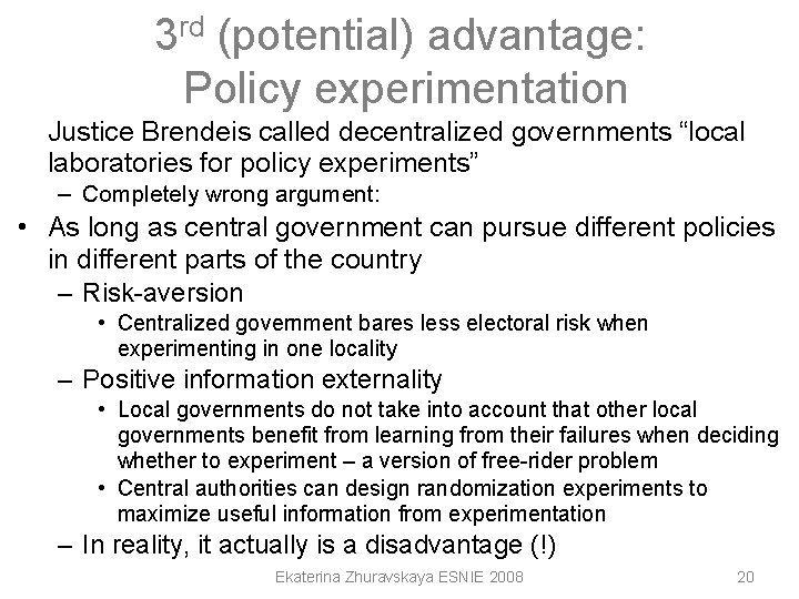 3 rd (potential) advantage: Policy experimentation Justice Brendeis called decentralized governments “local laboratories for 3 rd (potential) advantage: Policy experimentation Justice Brendeis called decentralized governments “local laboratories for