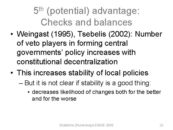 5 th (potential) advantage: Checks and balances • Weingast (1995), Tsebelis (2002): Number of 5 th (potential) advantage: Checks and balances • Weingast (1995), Tsebelis (2002): Number of