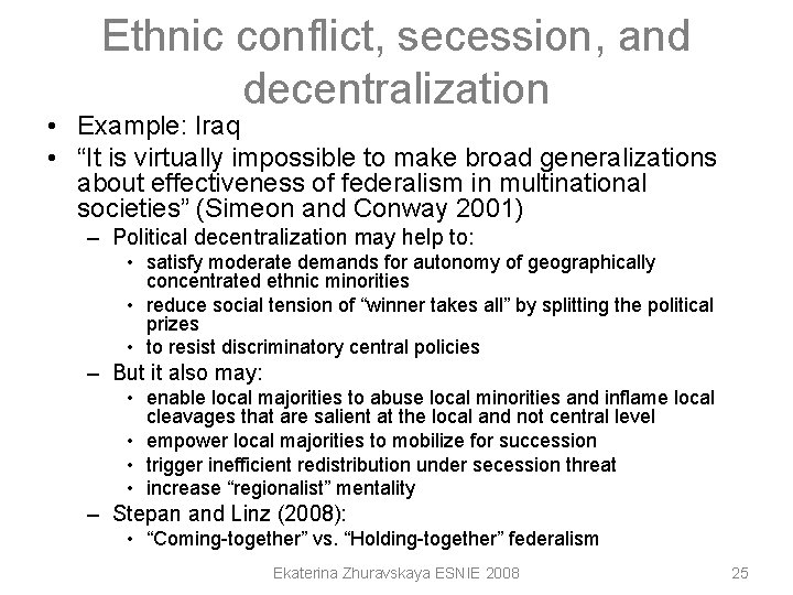 Ethnic conflict, secession, and decentralization • Example: Iraq • “It is virtually impossible to Ethnic conflict, secession, and decentralization • Example: Iraq • “It is virtually impossible to