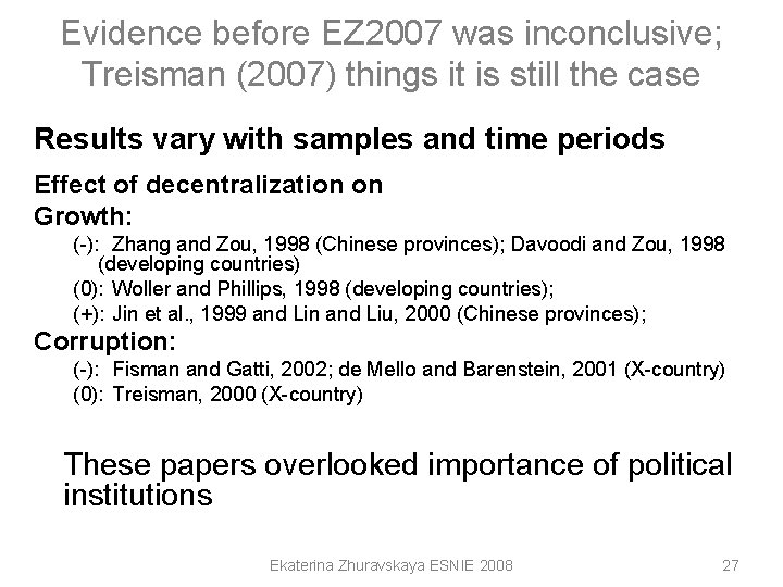 Evidence before EZ 2007 was inconclusive; Treisman (2007) things it is still the case Evidence before EZ 2007 was inconclusive; Treisman (2007) things it is still the case