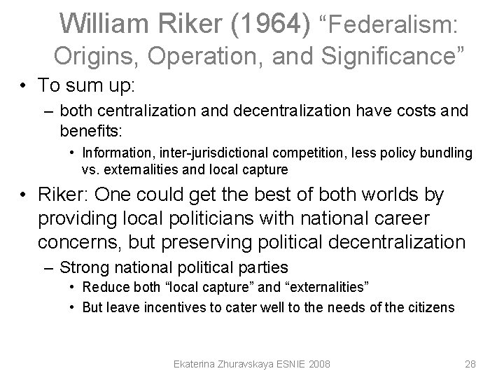 William Riker (1964) “Federalism: Origins, Operation, and Significance” • To sum up: – both William Riker (1964) “Federalism: Origins, Operation, and Significance” • To sum up: – both