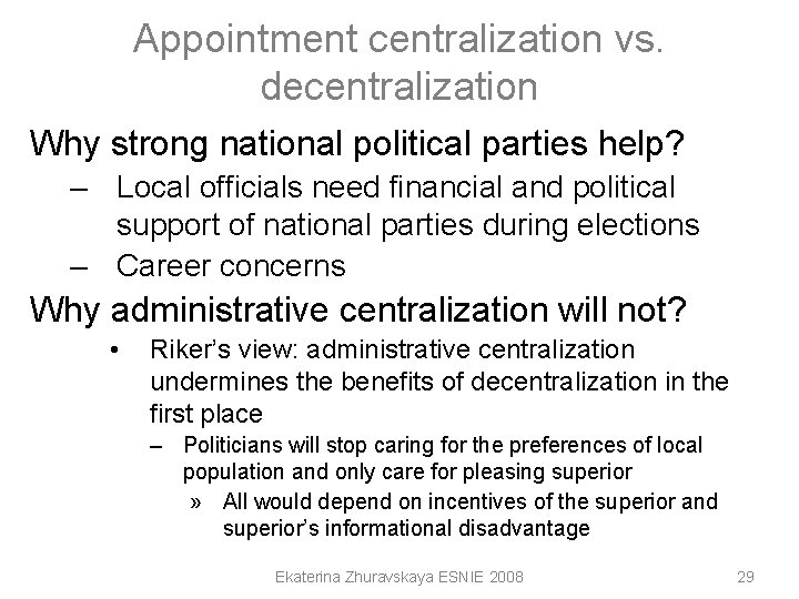 Appointment centralization vs. decentralization Why strong national political parties help? – Local officials need Appointment centralization vs. decentralization Why strong national political parties help? – Local officials need