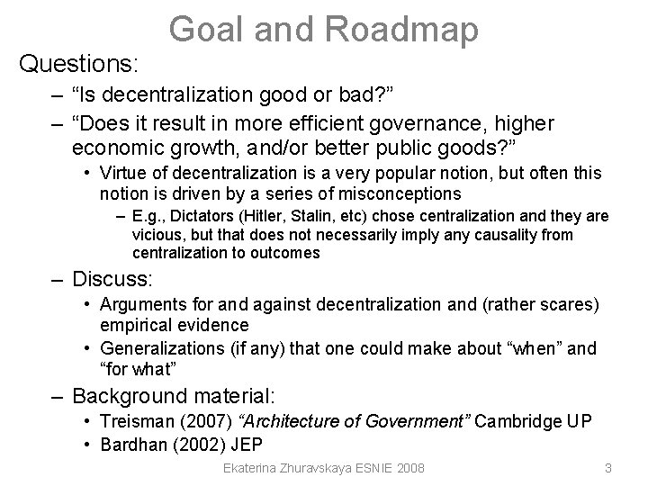 Goal and Roadmap Questions: – “Is decentralization good or bad? ” – “Does it Goal and Roadmap Questions: – “Is decentralization good or bad? ” – “Does it