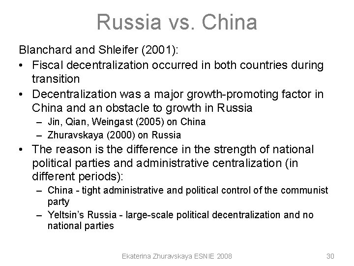 Russia vs. China Blanchard and Shleifer (2001): • Fiscal decentralization occurred in both countries Russia vs. China Blanchard and Shleifer (2001): • Fiscal decentralization occurred in both countries