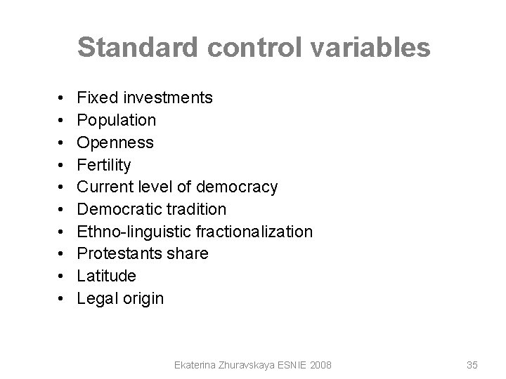 Standard control variables • • • Fixed investments Population Openness Fertility Current level of Standard control variables • • • Fixed investments Population Openness Fertility Current level of