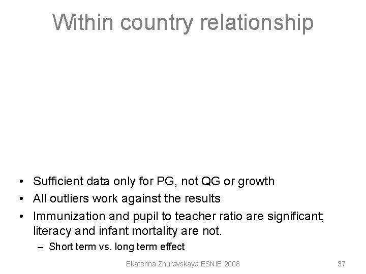 Within country relationship • Sufficient data only for PG, not QG or growth • Within country relationship • Sufficient data only for PG, not QG or growth •