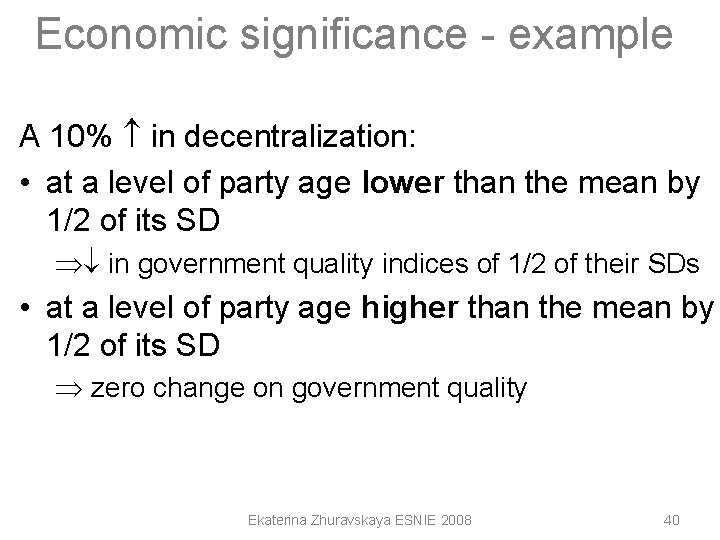 Economic significance - example A 10% in decentralization: • at a level of party Economic significance - example A 10% in decentralization: • at a level of party