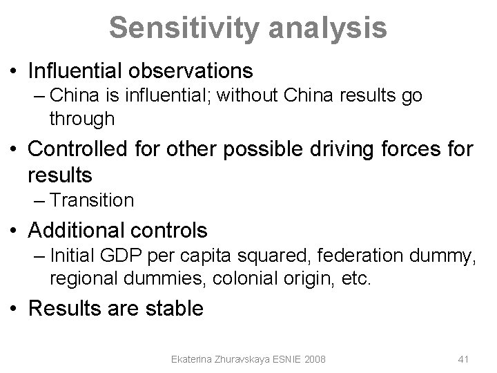 Sensitivity analysis • Influential observations – China is influential; without China results go through Sensitivity analysis • Influential observations – China is influential; without China results go through