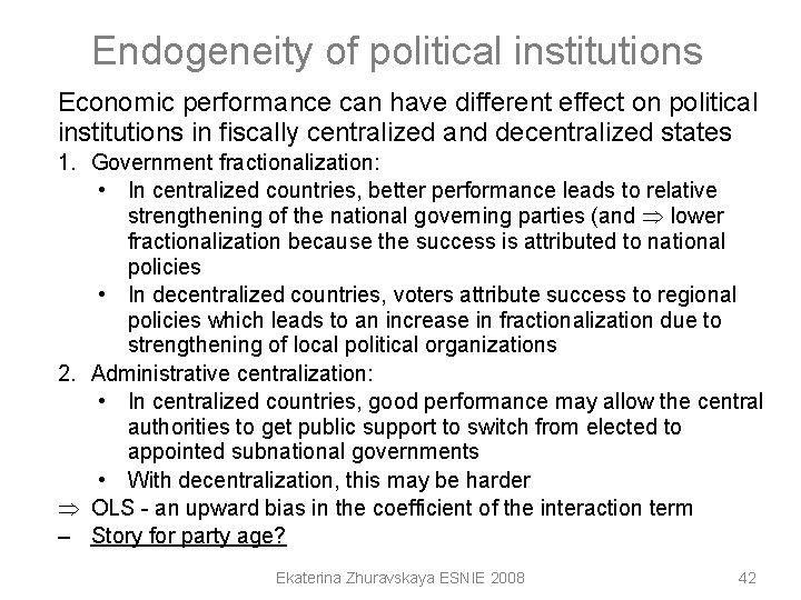 Endogeneity of political institutions Economic performance can have different effect on political institutions in Endogeneity of political institutions Economic performance can have different effect on political institutions in