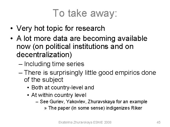 To take away: • Very hot topic for research • A lot more data To take away: • Very hot topic for research • A lot more data