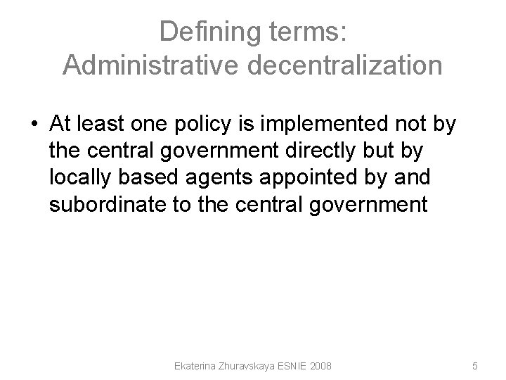 Defining terms: Administrative decentralization • At least one policy is implemented not by the Defining terms: Administrative decentralization • At least one policy is implemented not by the