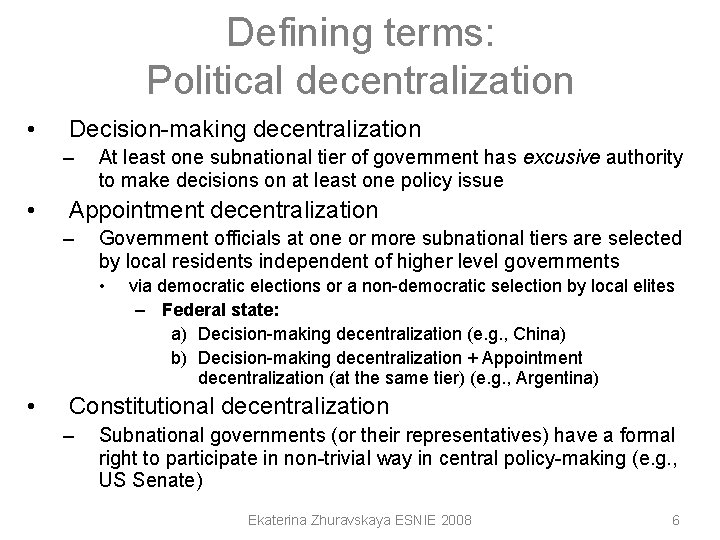 Defining terms: Political decentralization • Decision-making decentralization – • At least one subnational tier Defining terms: Political decentralization • Decision-making decentralization – • At least one subnational tier