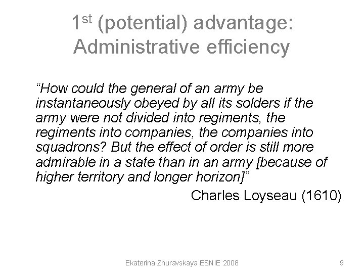 1 st (potential) advantage: Administrative efficiency “How could the general of an army be 1 st (potential) advantage: Administrative efficiency “How could the general of an army be