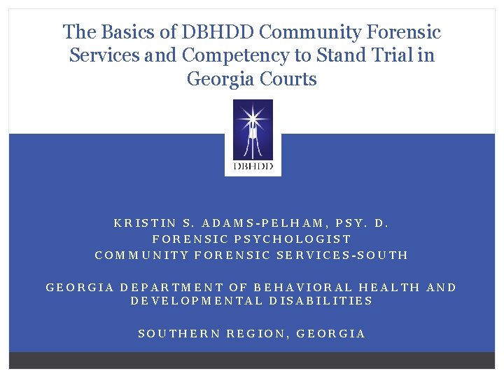 The Basics of DBHDD Community Forensic Services and Competency to Stand Trial in Georgia