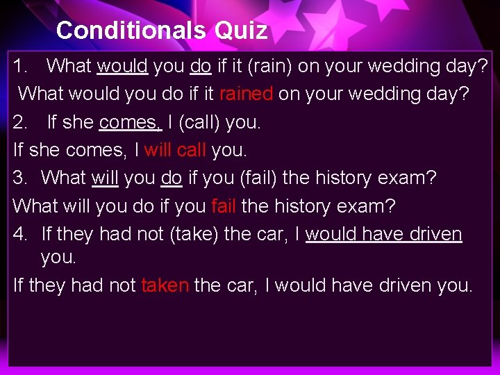 Conditionals Quiz 1. What would you do if it (rain) on your wedding day?