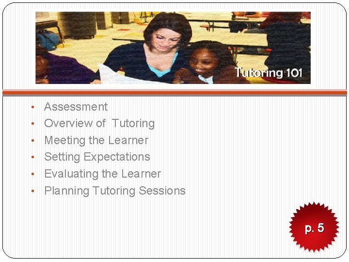  • Assessment • Overview of Tutoring • Meeting the Learner • Setting Expectations