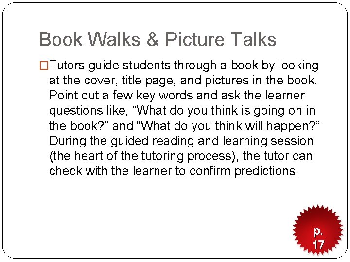 Book Walks & Picture Talks �Tutors guide students through a book by looking at