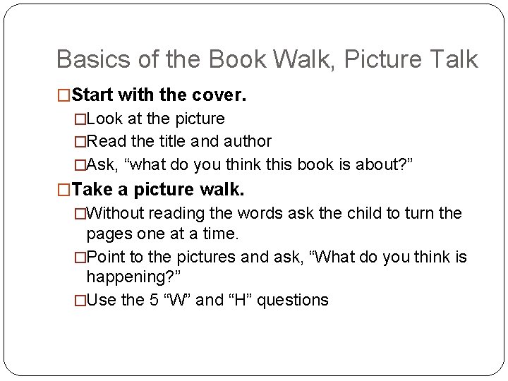 Basics of the Book Walk, Picture Talk �Start with the cover. �Look at the