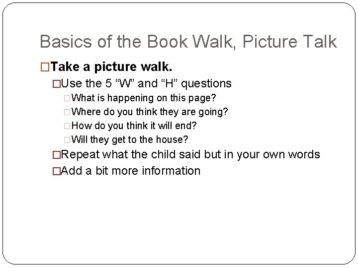 Basics of the Book Walk, Picture Talk �Take a picture walk. �Use the 5