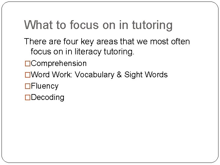 What to focus on in tutoring There are four key areas that we most