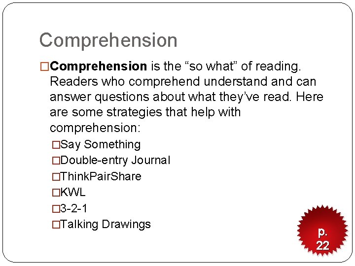 Comprehension �Comprehension is the “so what” of reading. Readers who comprehend understand can answer