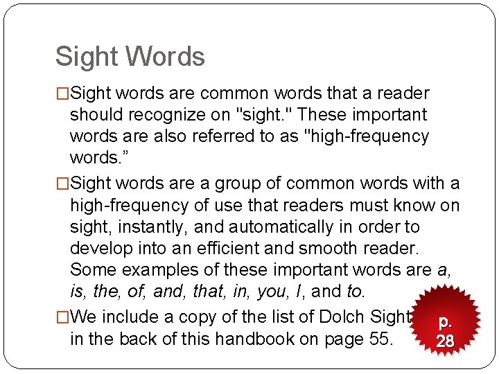 Sight Words �Sight words are common words that a reader should recognize on "sight.