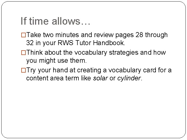 If time allows… �Take two minutes and review pages 28 through 32 in your