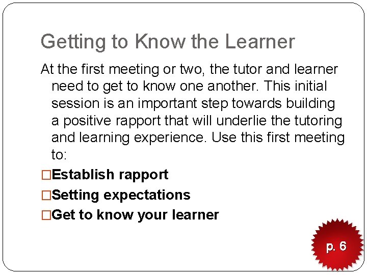 Getting to Know the Learner At the first meeting or two, the tutor and