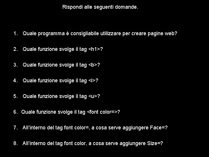 Rispondi alle seguenti domande. 1. Quale programma è consigliabile utilizzare per creare pagine web?