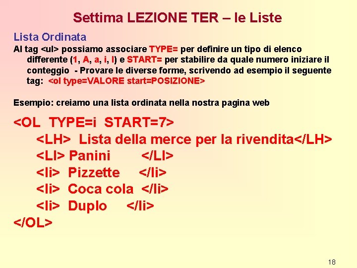 Settima LEZIONE TER – le Lista Ordinata Al tag <ul> possiamo associare TYPE= per