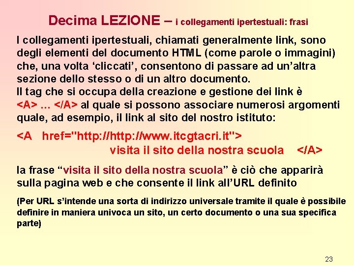 Decima LEZIONE – i collegamenti ipertestuali: frasi I collegamenti ipertestuali, chiamati generalmente link, sono