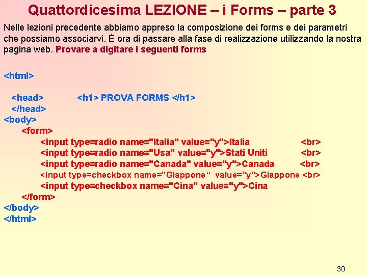 Quattordicesima LEZIONE – i Forms – parte 3 Nelle lezioni precedente abbiamo appreso la