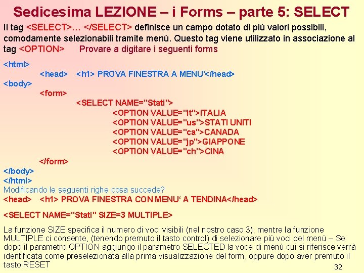 Sedicesima LEZIONE – i Forms – parte 5: SELECT Il tag <SELECT>… </SELECT> definisce