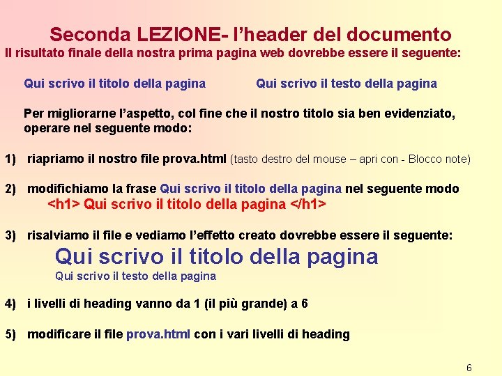 Seconda LEZIONE- l’header del documento Il risultato finale della nostra prima pagina web dovrebbe