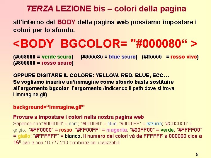 TERZA LEZIONE bis – colori della pagina all’interno del BODY della pagina web possiamo