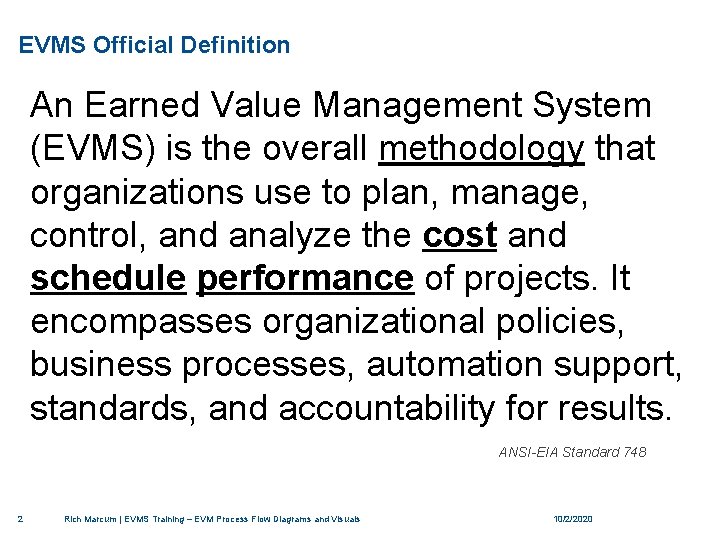 EVMS Official Definition An Earned Value Management System (EVMS) is the overall methodology that