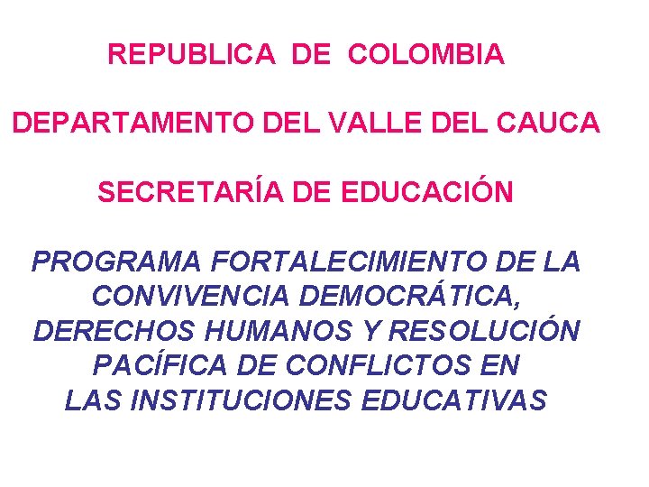 REPUBLICA DE COLOMBIA DEPARTAMENTO DEL VALLE DEL CAUCA SECRETARÍA DE EDUCACIÓN PROGRAMA FORTALECIMIENTO DE