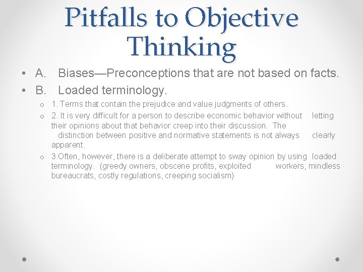 Pitfalls to Objective Thinking • A. Biases—Preconceptions that are not based on facts. • Pitfalls to Objective Thinking • A. Biases—Preconceptions that are not based on facts. •
