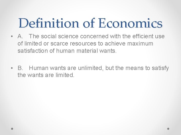 Definition of Economics • A. The social science concerned with the efficient use of Definition of Economics • A. The social science concerned with the efficient use of