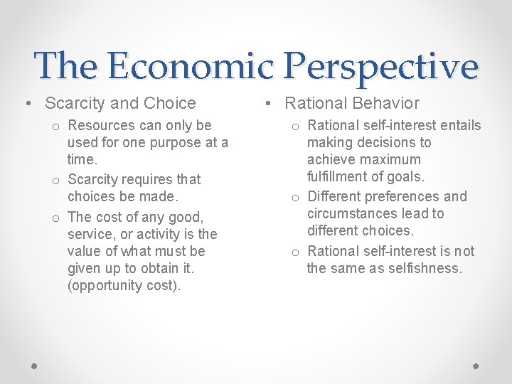 The Economic Perspective • Scarcity and Choice o Resources can only be used for The Economic Perspective • Scarcity and Choice o Resources can only be used for