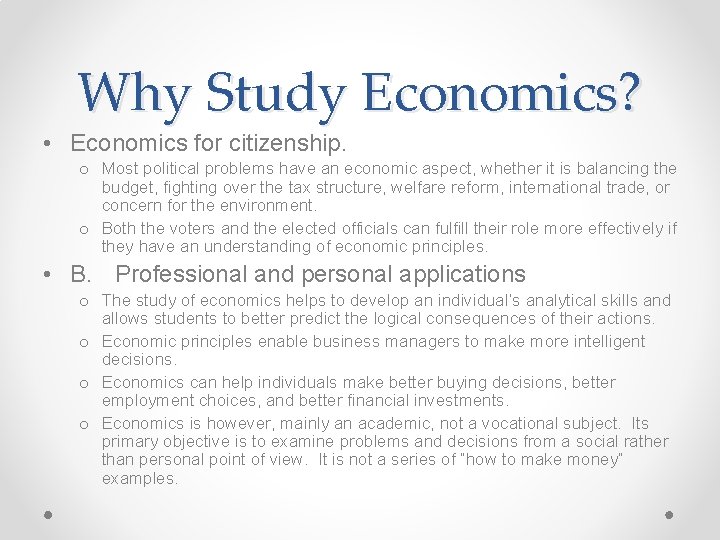 Why Study Economics? • Economics for citizenship. o Most political problems have an economic Why Study Economics? • Economics for citizenship. o Most political problems have an economic