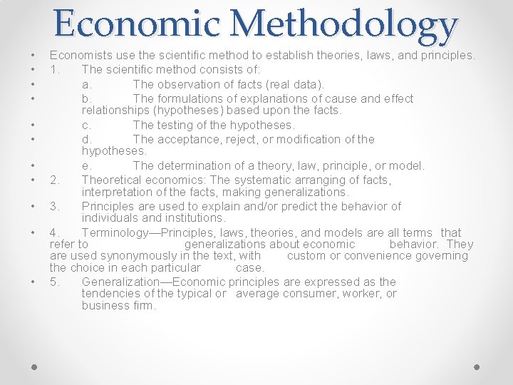• • • Economic Methodology Economists use the scientific method to establish theories, • • • Economic Methodology Economists use the scientific method to establish theories,