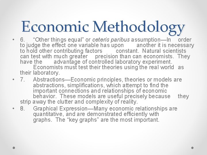 Economic Methodology • 6. “Other things equal” or ceteris paribus assumption—In order to judge Economic Methodology • 6. “Other things equal” or ceteris paribus assumption—In order to judge