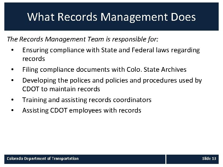 What Records Management Does The Records Management Team is responsible for: • Ensuring compliance