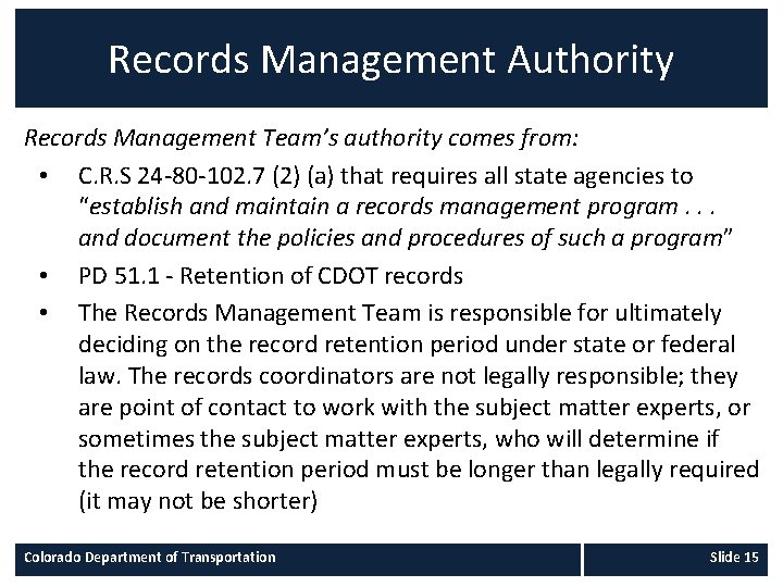 Records Management Authority Records Management Team’s authority comes from: • C. R. S 24