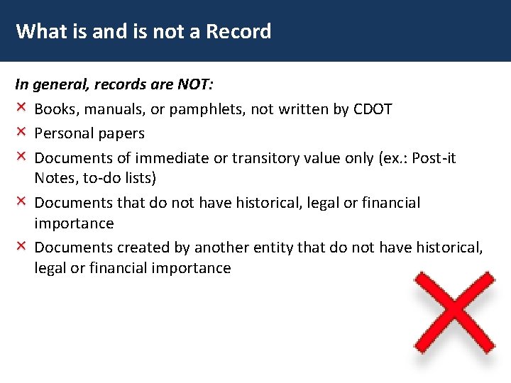 What is and is not a Record In general, records are NOT: Books, manuals,