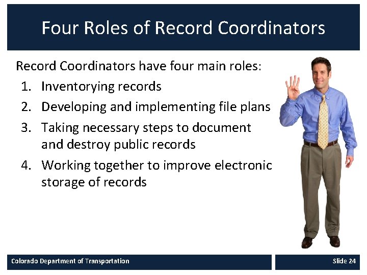 Four Roles of Record Coordinators have four main roles: 1. Inventorying records 2. Developing