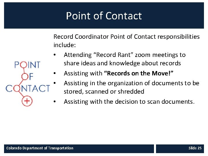 Point of Contact Record Coordinator Point of Contact responsibilities include: • Attending “Record Rant”