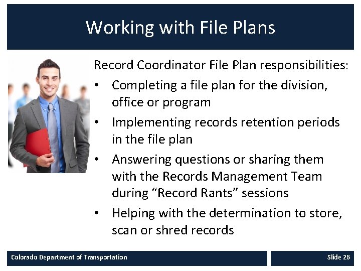 Working with File Plans Record Coordinator File Plan responsibilities: • Completing a file plan