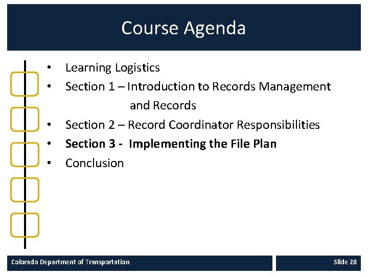 Course Agenda • • • Learning Logistics Section 1 – Introduction to Records Management